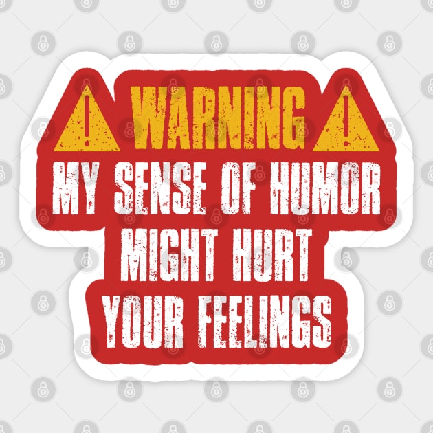 Warning My Sense Of Humor Might Hurt Your Feelings - Vintage Text Sticker by Whimsical Thinker